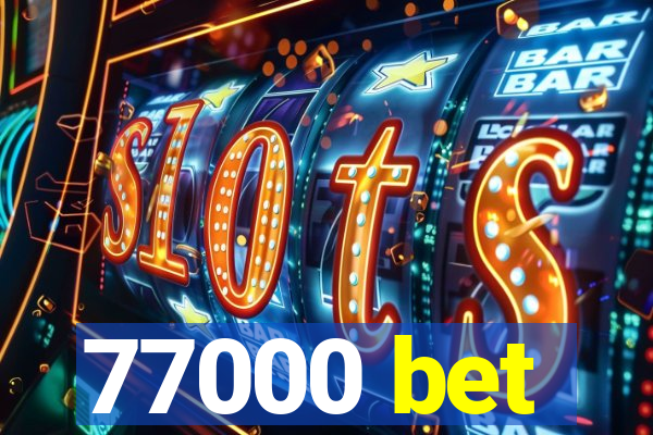 77000 bet